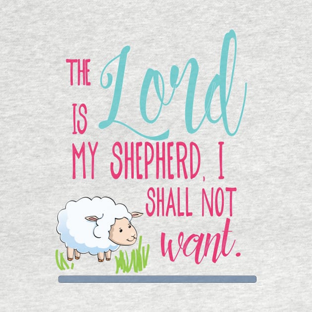 The Lord is my shepherd, I shall not want  - Christian design by Third Day Media, LLC.